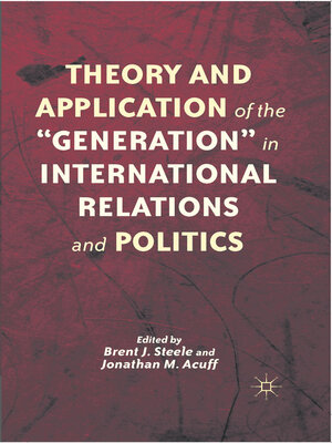cover image of Theory and Application of the "Generation" in International Relations and Politics